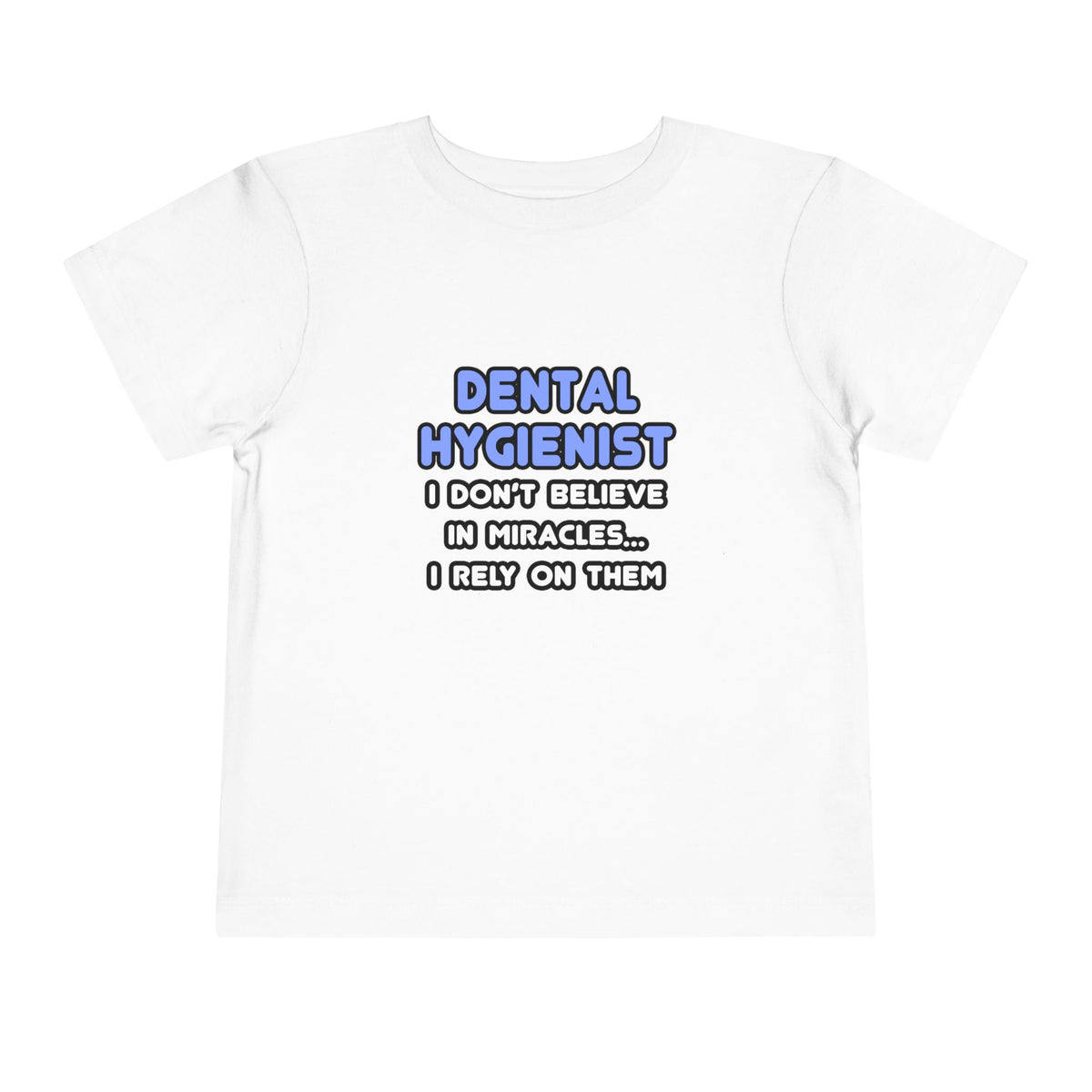 Miracles and Dental Hygienists - Toddler Short Sleeve Tee