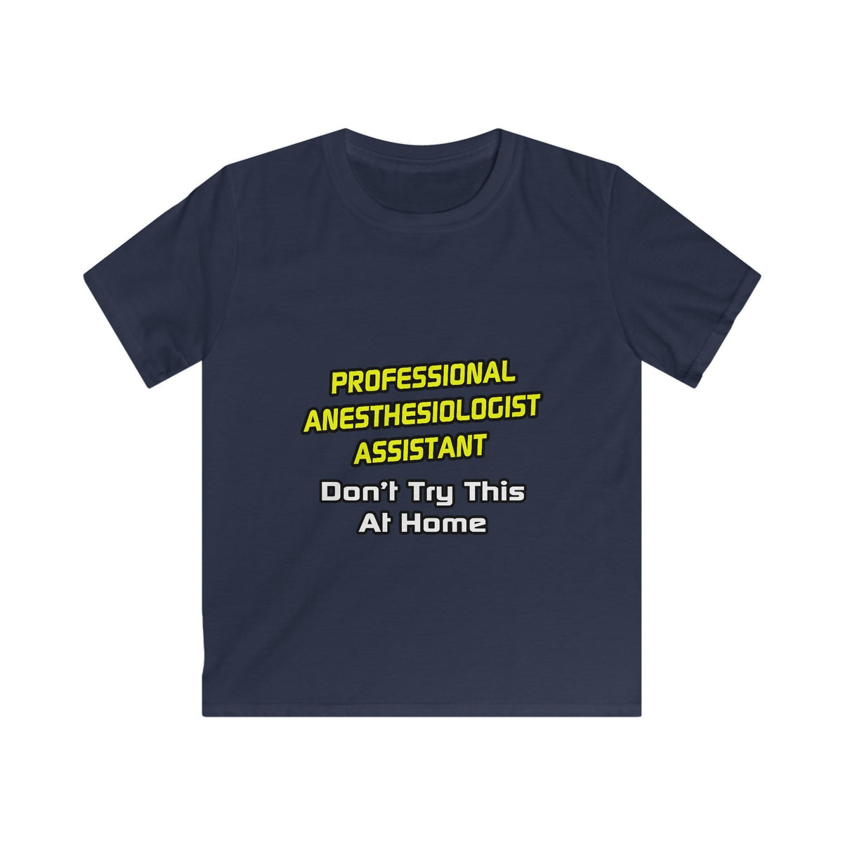 Professional Anesthesiologist Assistant .. Joke - Kids Softstyle Tee