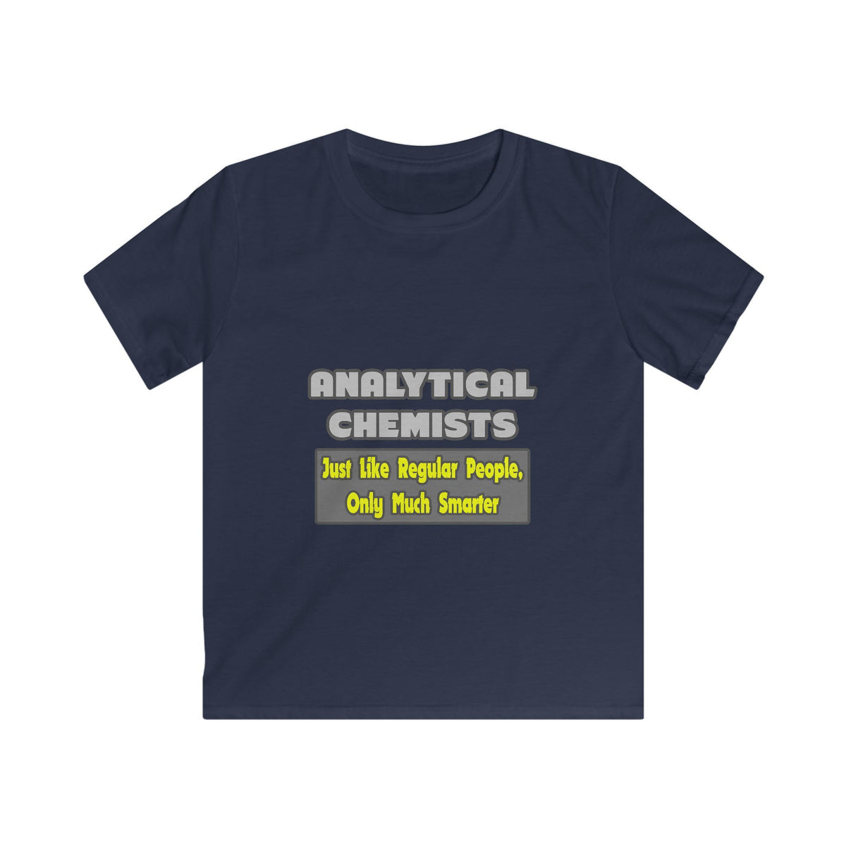 Analytical Chemists...Smarter - Kids Softstyle Tee