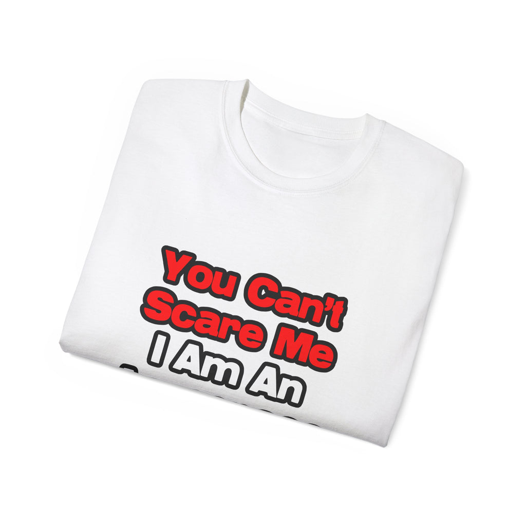 You Can't Scare Me...Aerospace Engineer - Unisex Ultra Cotton Tee