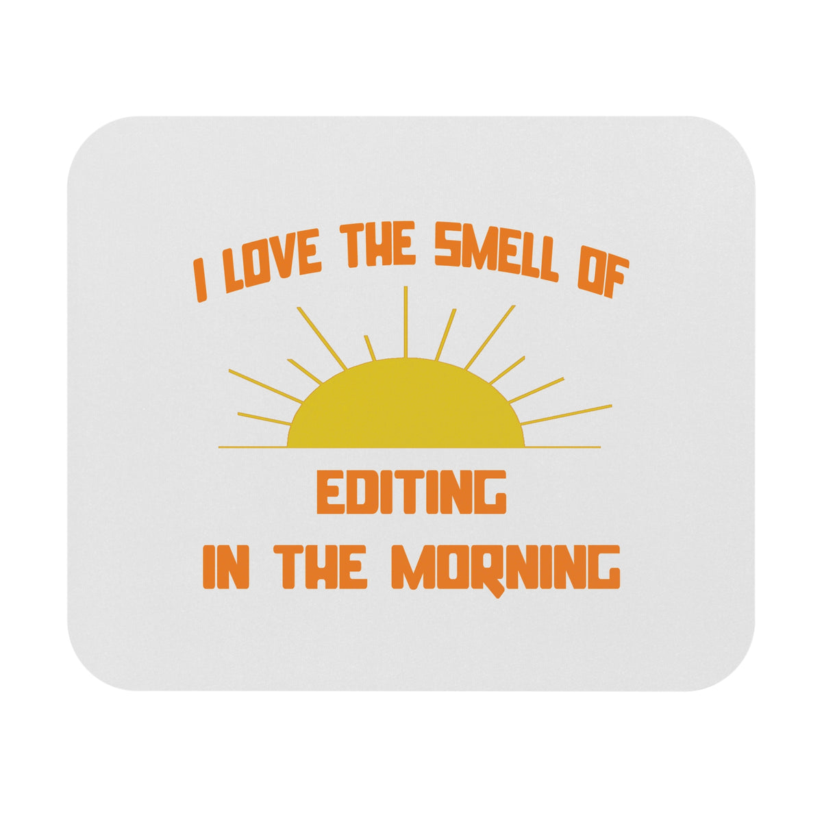 Smell of Editing in the Morning - Mouse Pad (Rectangle)