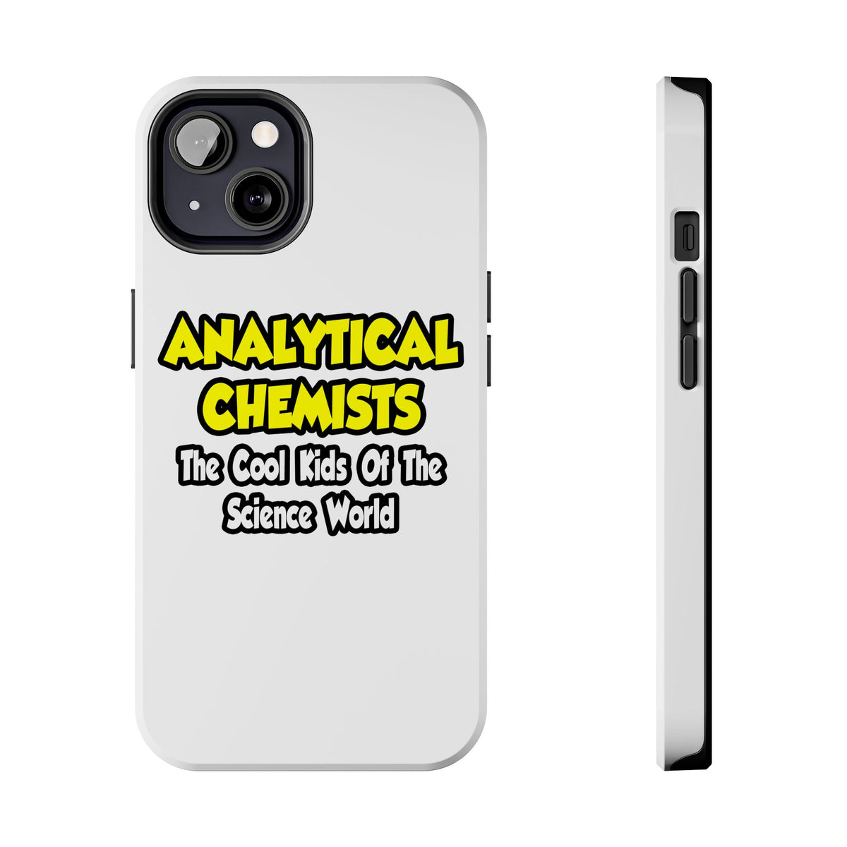 Analytical Chemists...Cool Kids Science World - Tough Phone Cases
