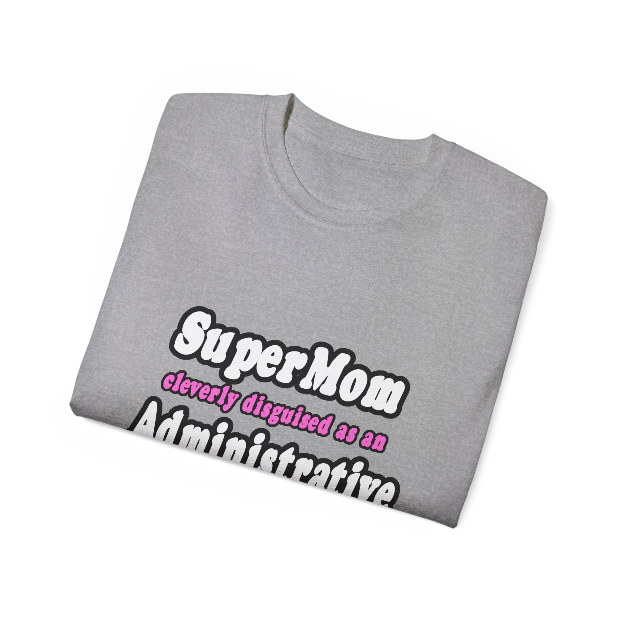 SuperMom...Administrative Assistant - Unisex Ultra Cotton Tee