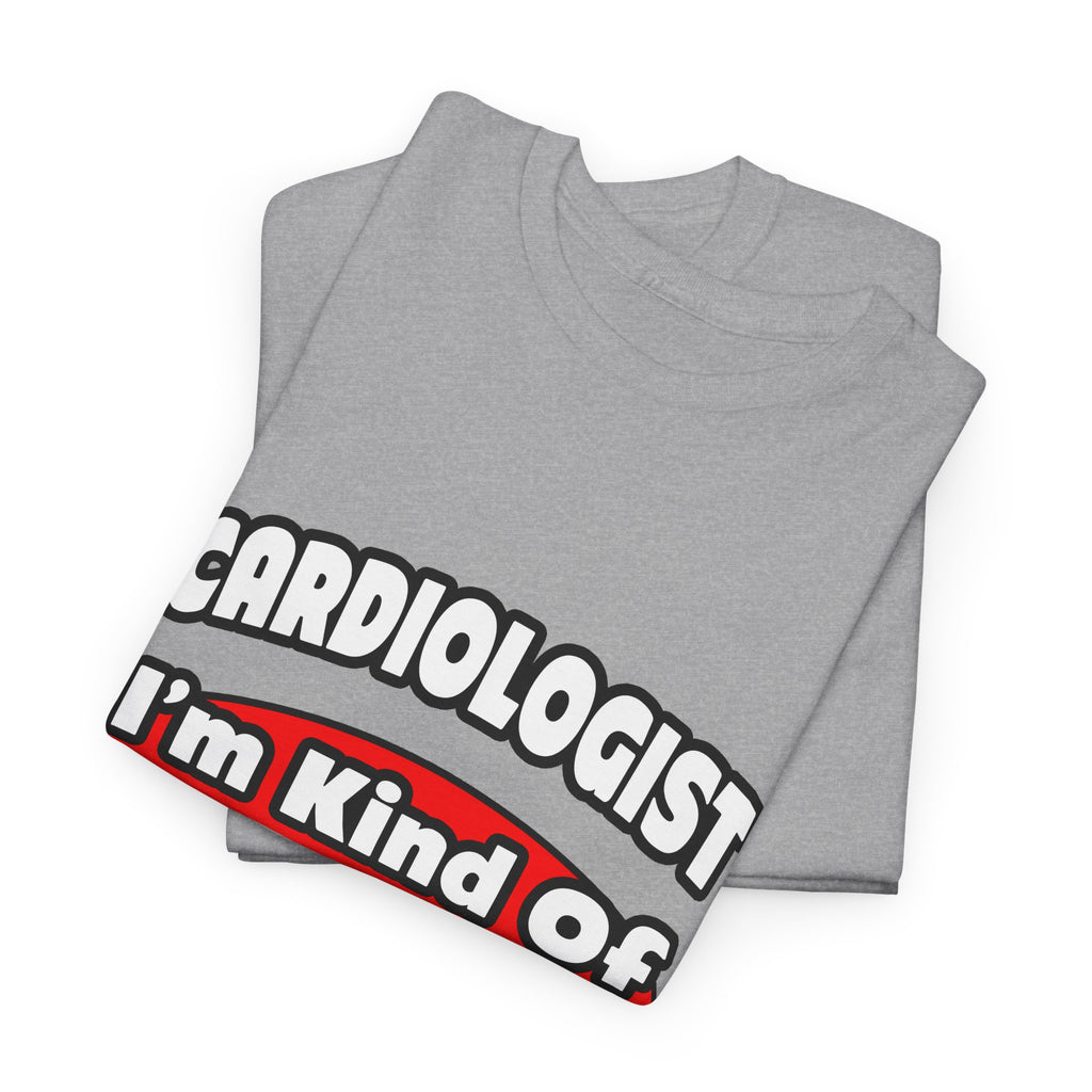 Cardiologist...Big Deal (2) - Unisex Heavy Cotton Tee