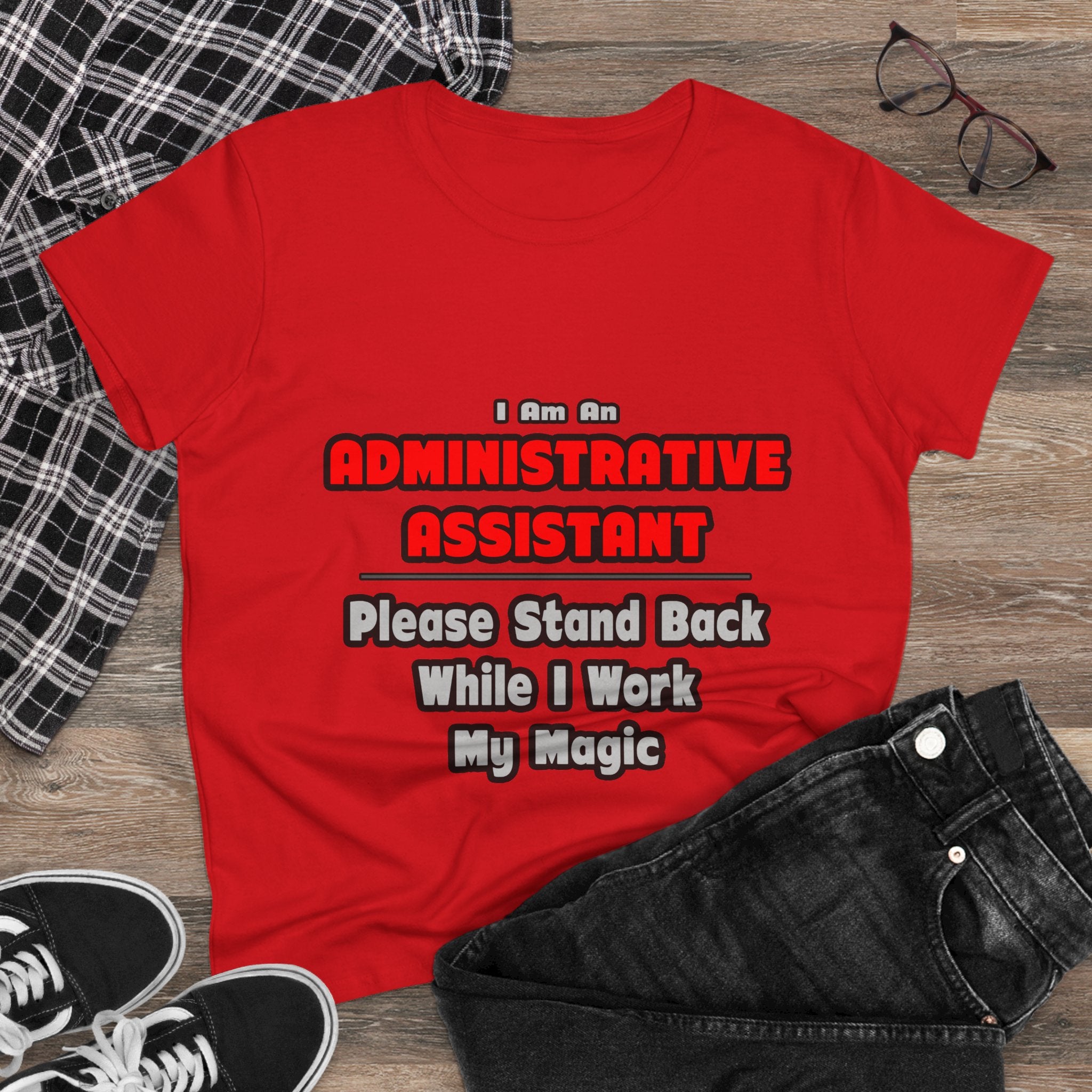 Administrative Assistant...Work My Magic - Women's Midweight Cotton Tee