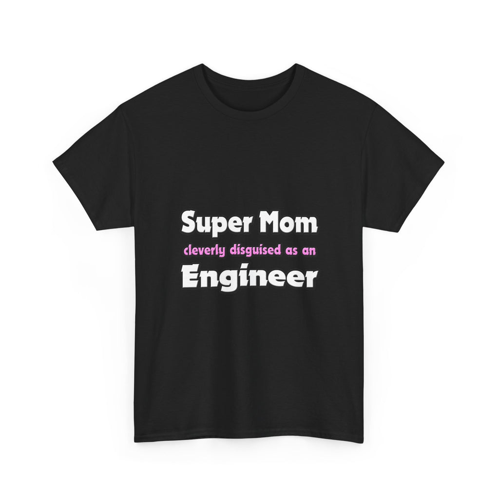 Super Mom ... Engineer - Unisex Heavy Cotton Tee