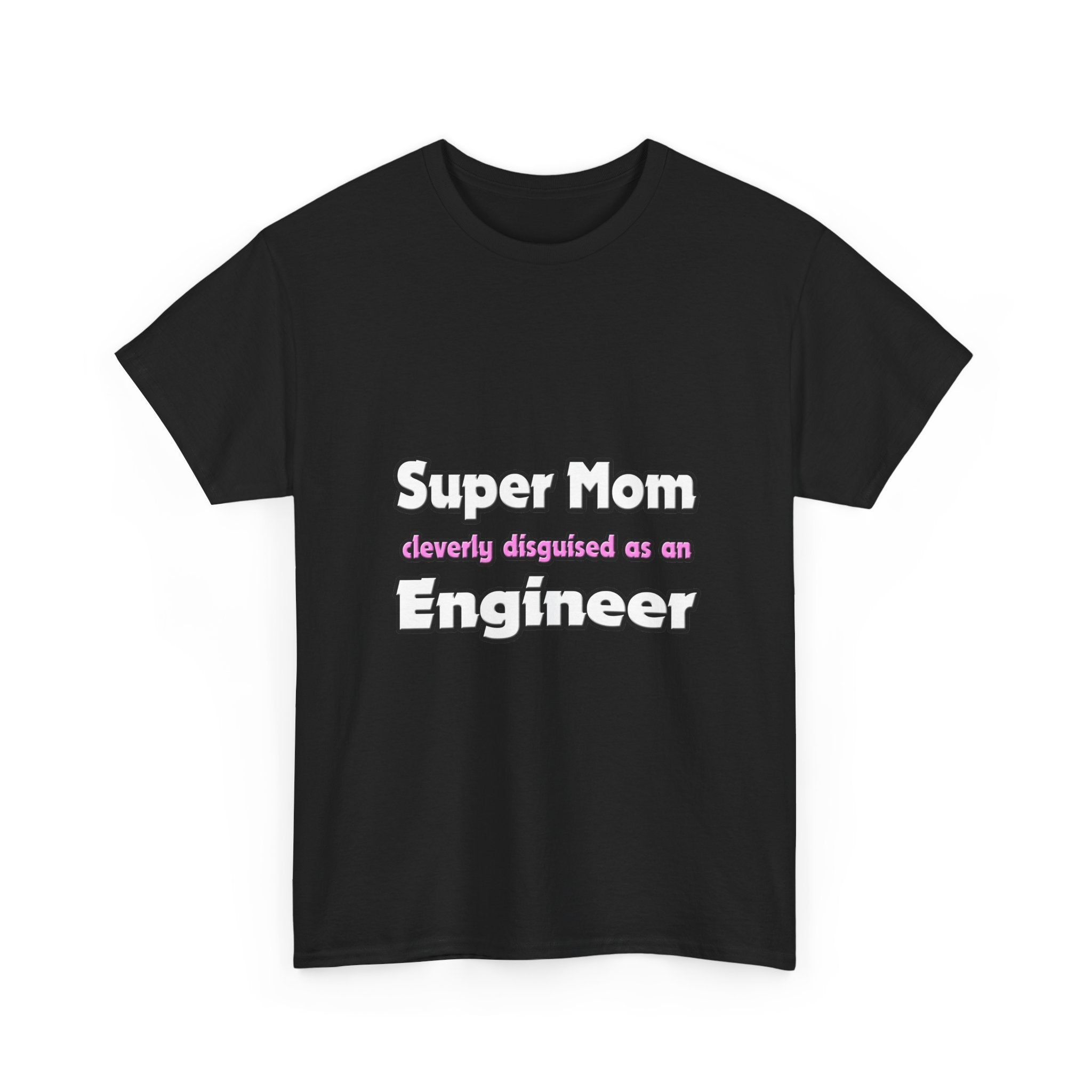 Super Mom ... Engineer - Unisex Heavy Cotton Tee