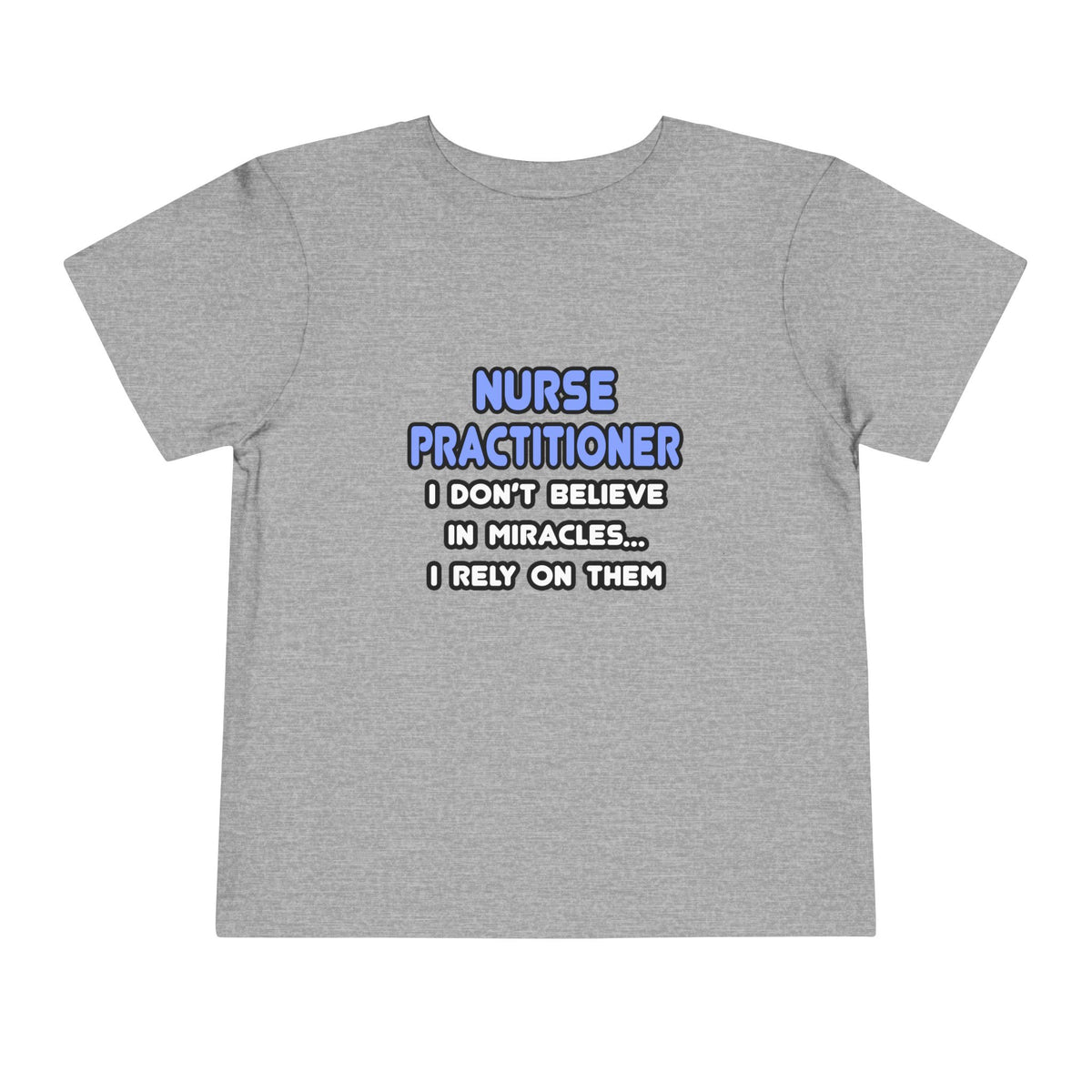 Miracles and Nurse Practitioners - Toddler Short Sleeve Tee