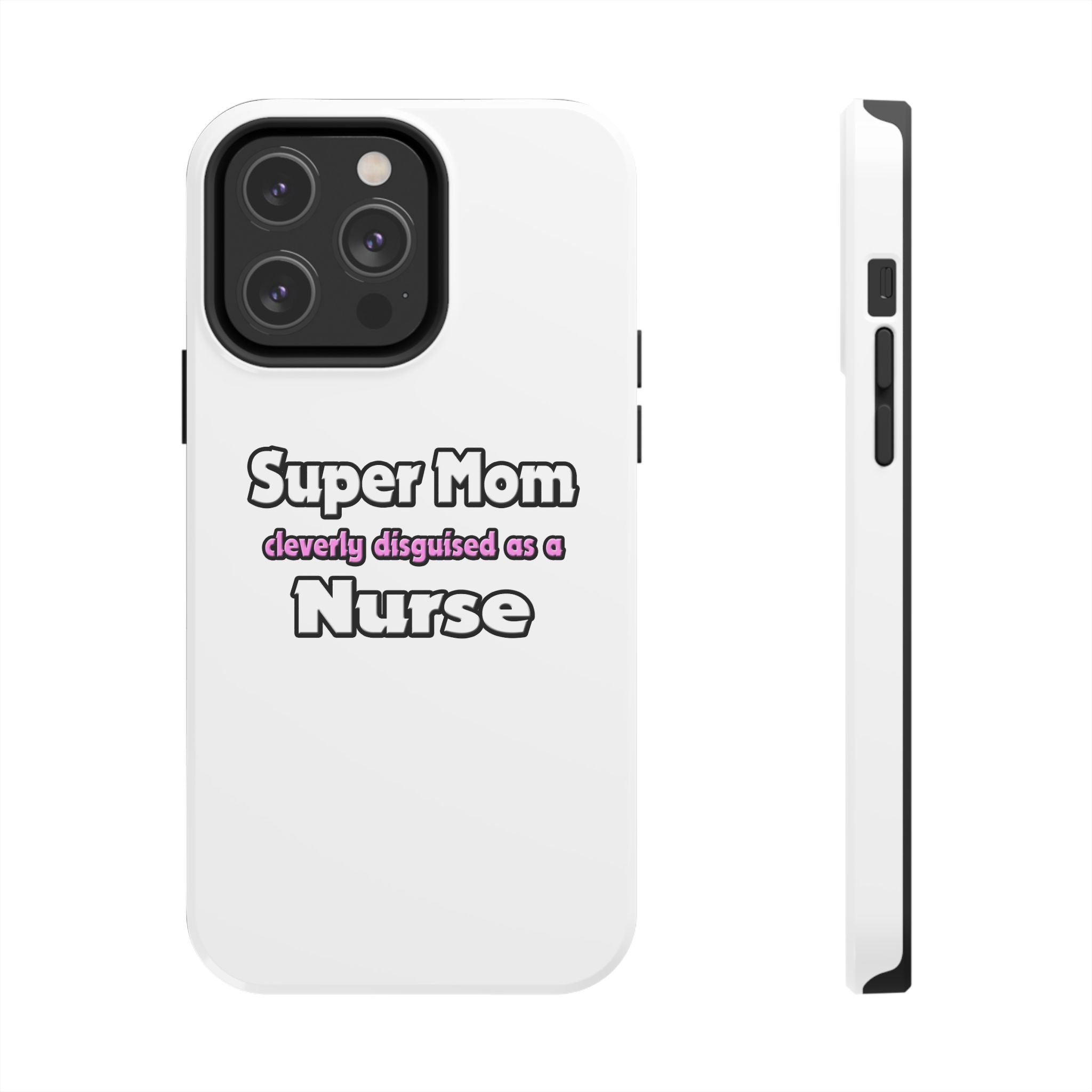 Super Mom ... Nurse - Tough Phone Cases