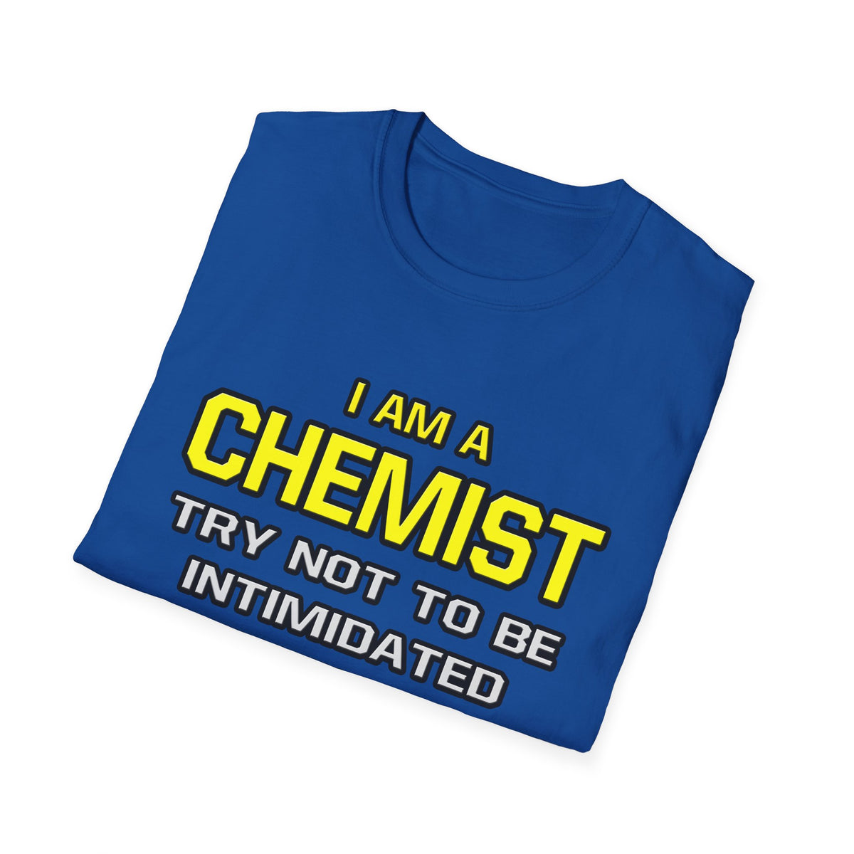 Chemist...Superior Intelligence - Unisex Softstyle T-Shirt