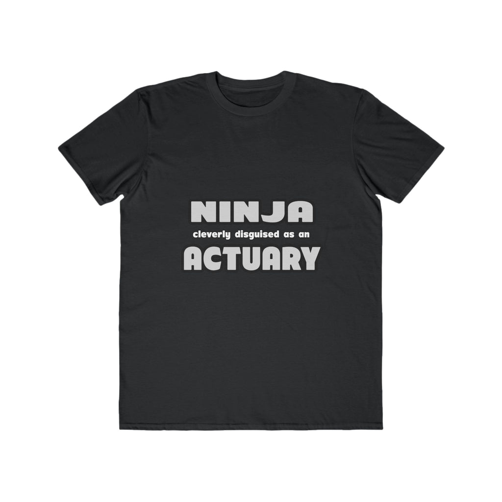 Ninja Cleverly Disguised As An Actuary - Men's Lightweight Fashion Tee