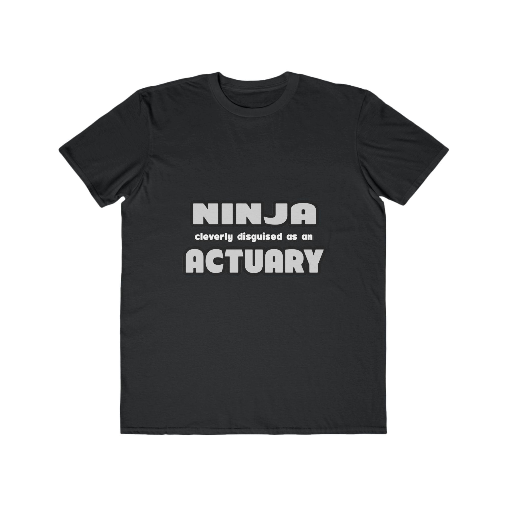 Ninja Cleverly Disguised As An Actuary - Men's Lightweight Fashion Tee