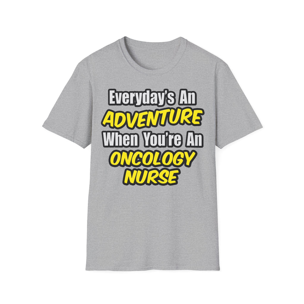Everyday's An Adventure...Oncology Nurse - Unisex Softstyle T-Shirt