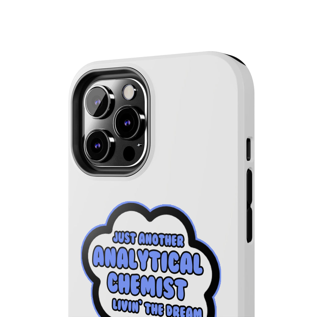 Analytical Chemist .. Livin' The Dream - Tough Phone Cases