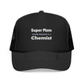 Super Mom ... Chemist - Foam Trucker Hat