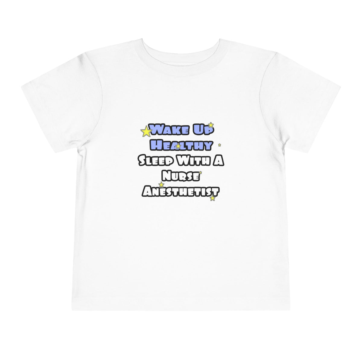 Wake Up Healthy...Sleep With a Nurse Anesthetist - Toddler Short Sleeve Tee