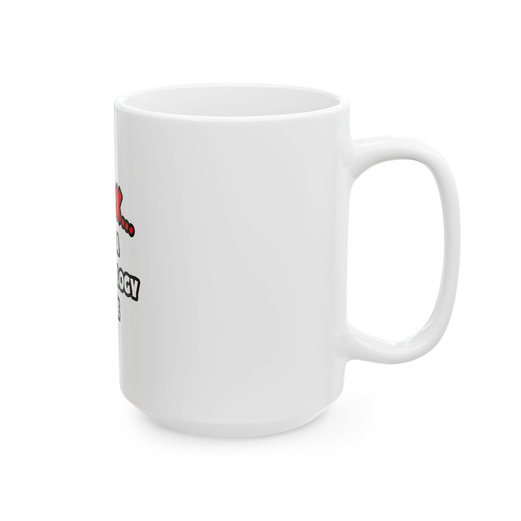 Relax ... I Am A Dermatology Nurse - Ceramic Mug, (11oz, 15oz)