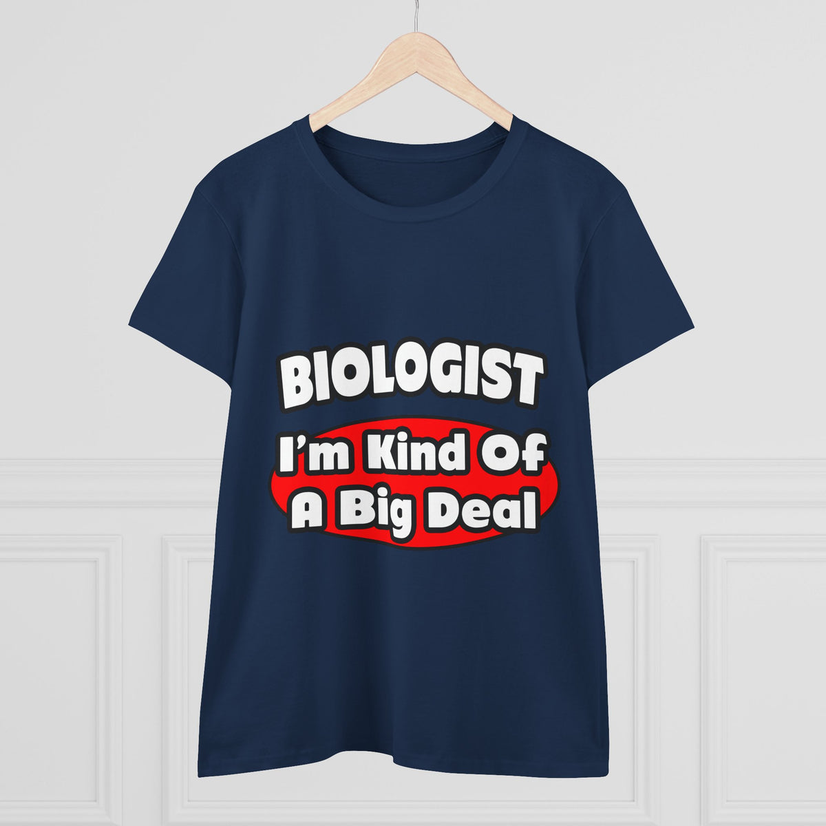Biologist...Big Deal - Women's Midweight Cotton Tee