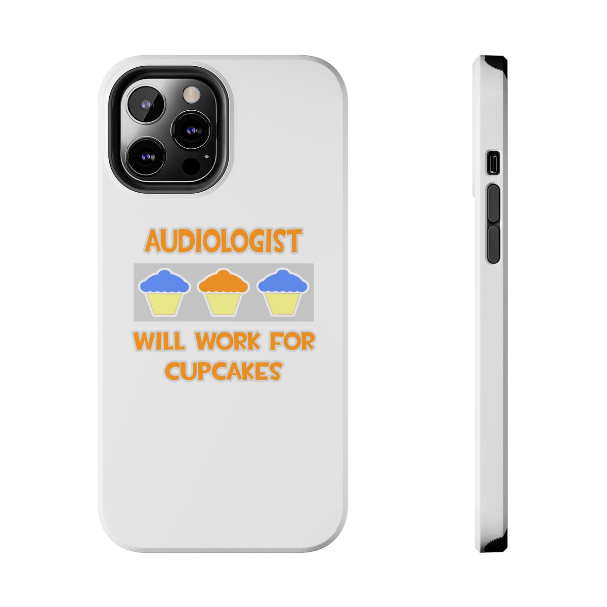 Audiologist ... Will Work For Cupcakes - Tough Phone Cases