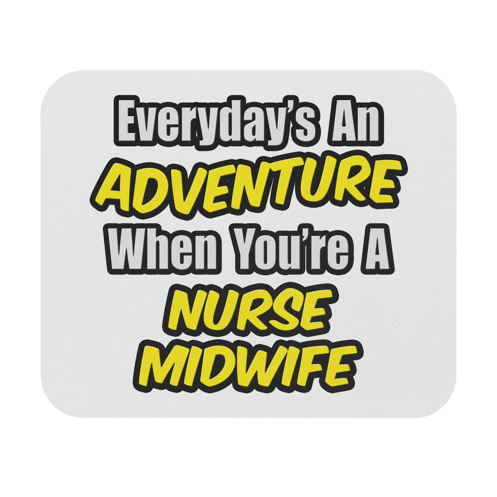 Everyday's An Adventure .. Nurse Midwife - Mouse Pad (Rectangle)