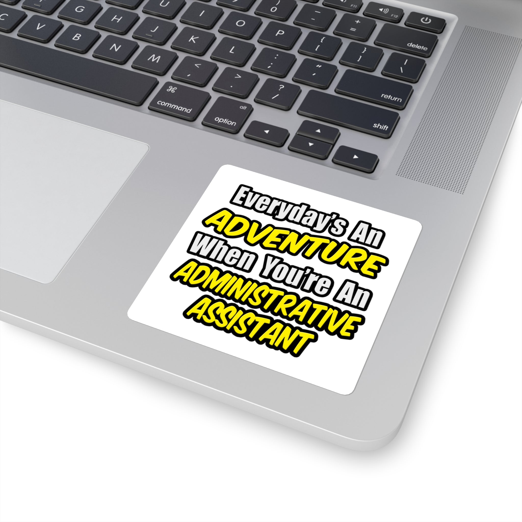 Everyday's An Adventure...Administrative Assistant - Square Stickers