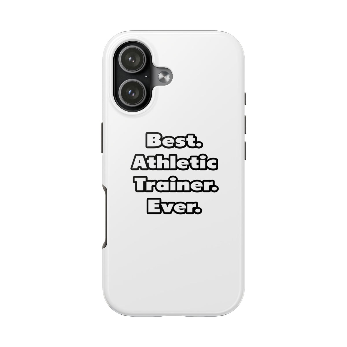 Best. Athletic Trainer. Ever - Tough Phone Cases
