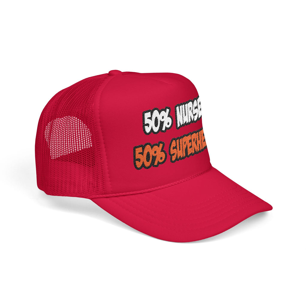 Half Nurse...Half Superhero - Foam Trucker Hat
