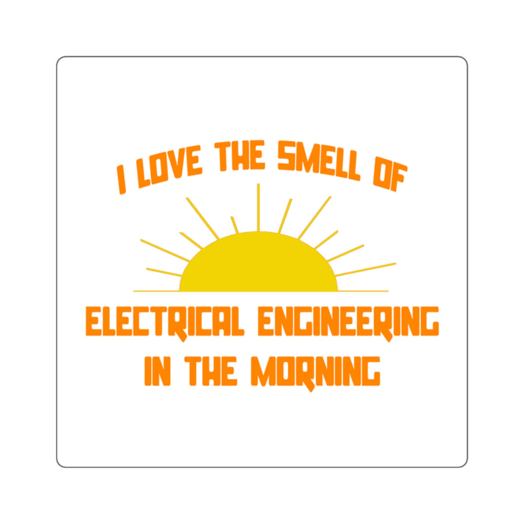 Smell of Electrical Engineering in the Morning - Square Stickers