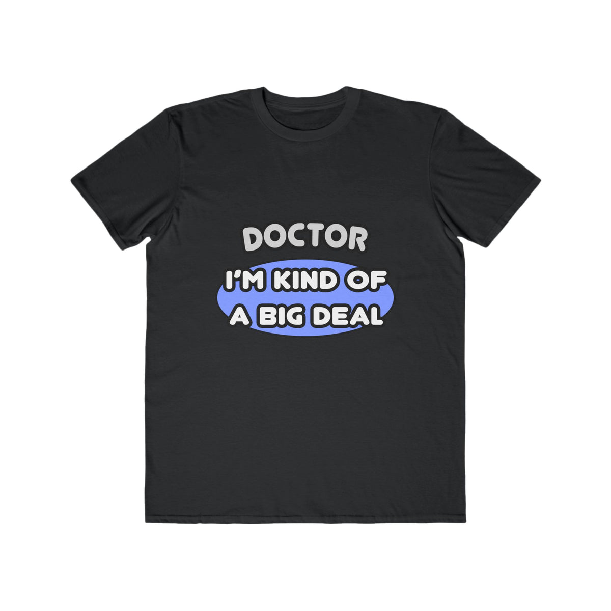 Doctor...Kind of a Big Deal - Men's Lightweight Fashion Tee