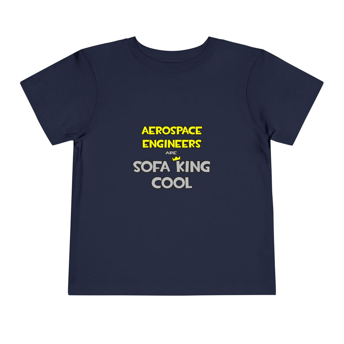Aerospace Engineers Are Sofa King Cool - Toddler Short Sleeve Tee
