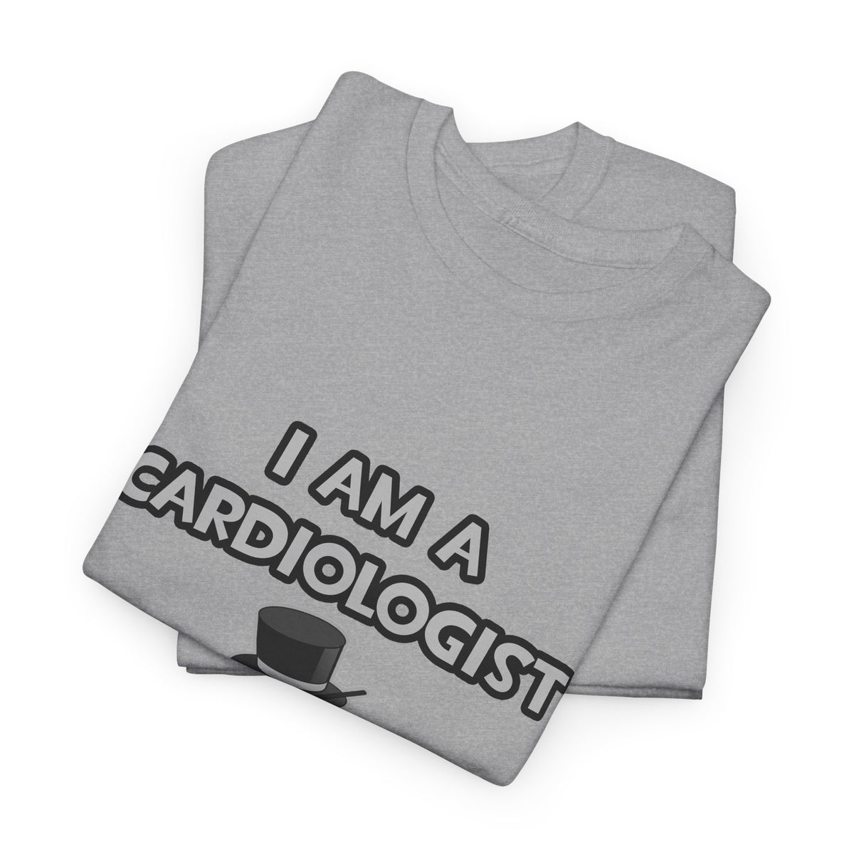 I Am A Cardiologist ... Not A Magician - Unisex Heavy Cotton Tee