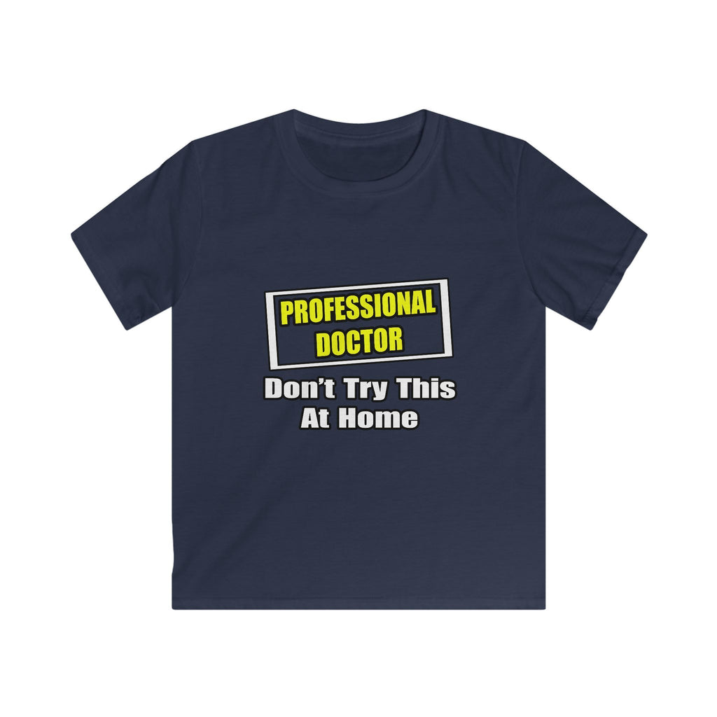 Professional Doctor...Don't Try This At Home - Kids Softstyle Tee