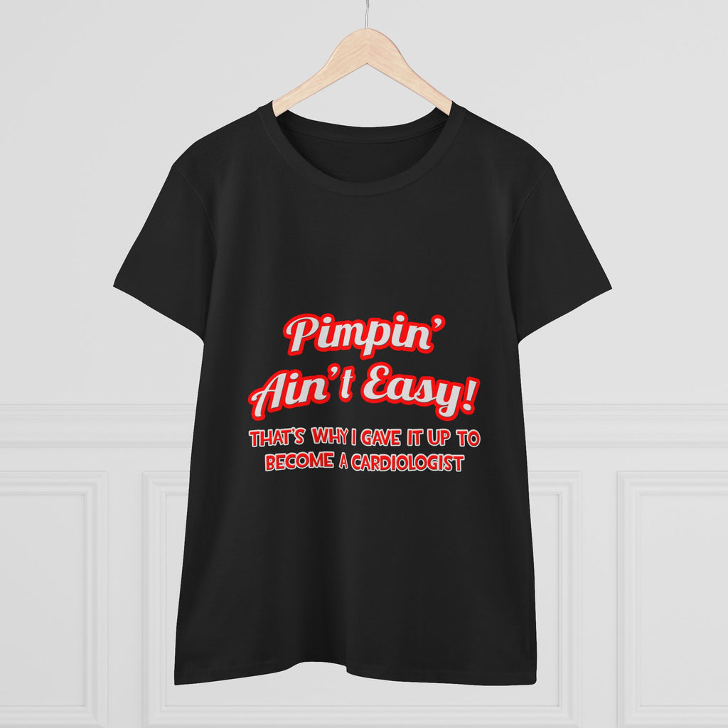 Pimpin' Ain't Easy .. Cardiologist - Women's Midweight Cotton Tee