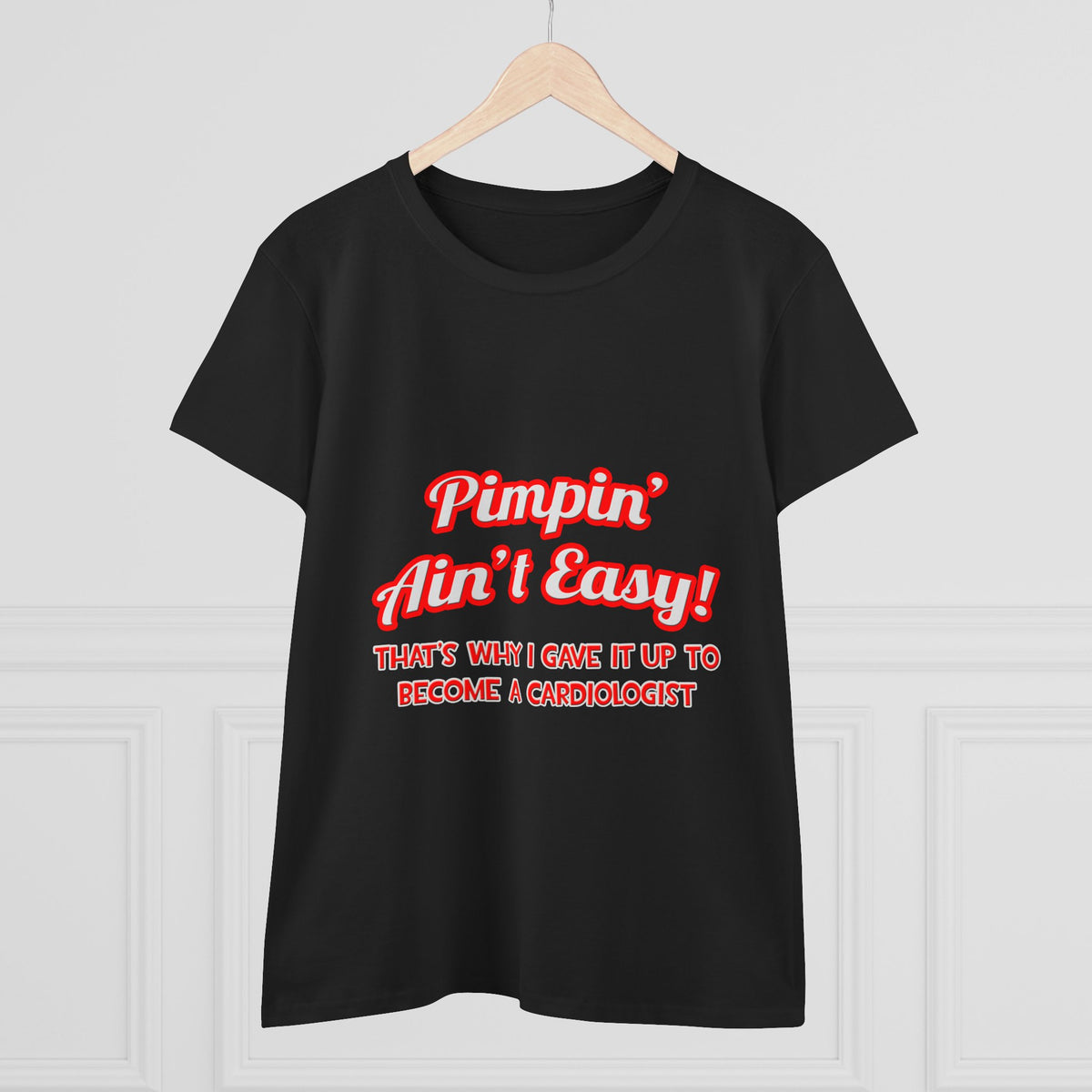Pimpin' Ain't Easy .. Cardiologist - Women's Midweight Cotton Tee