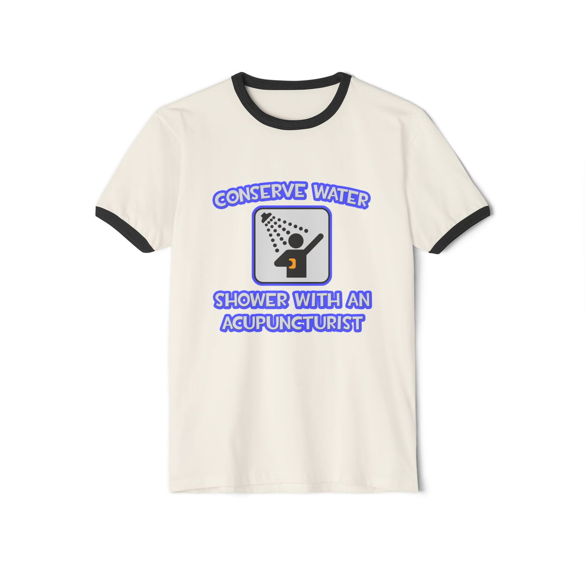 Conserve Water .. Shower With a Acupuncturist - Unisex Cotton Ringer T-Shirt