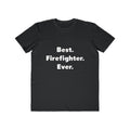 Best. Firefighter. Ever - Men's Lightweight Fashion Tee