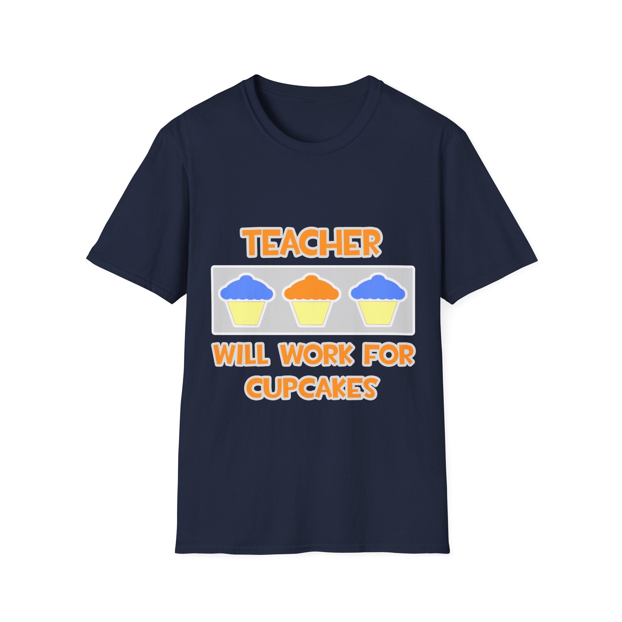 Teacher ... Will Work For Cupcakes - Unisex Softstyle T-Shirt