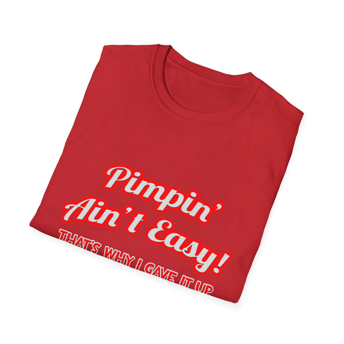 Pimpin' Ain't Easy .. Doctor - Unisex Softstyle T-Shirt