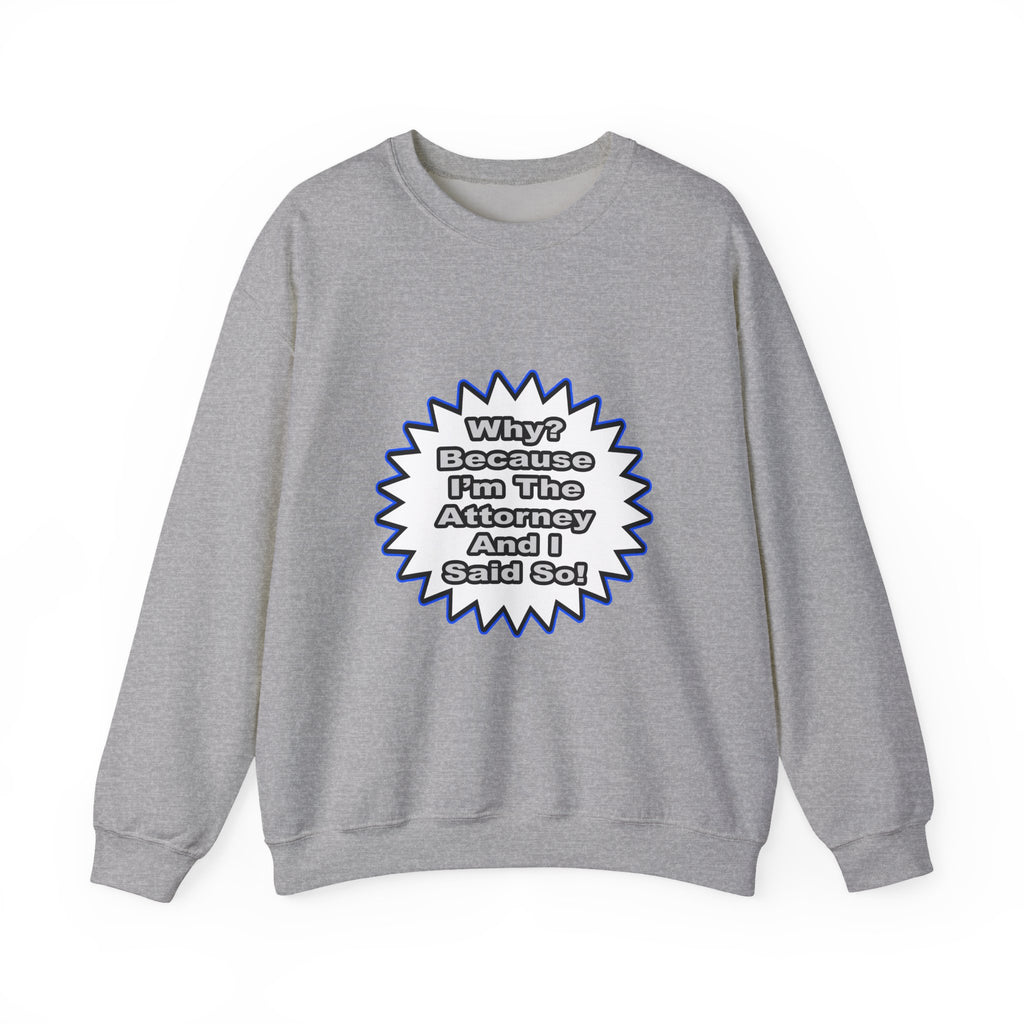 Attorney...Because I Said So - Unisex Heavy Blend™ Crewneck Sweatshirt