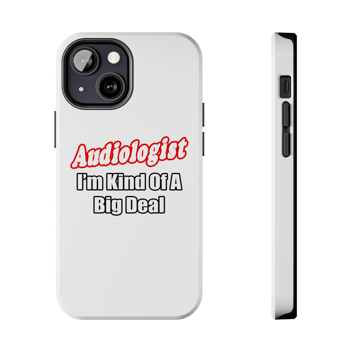 Audiologist...Kind of a Big Deal - Tough Phone Cases