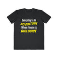 Everyday's An Adventure...Biologist - Men's Lightweight Fashion Tee