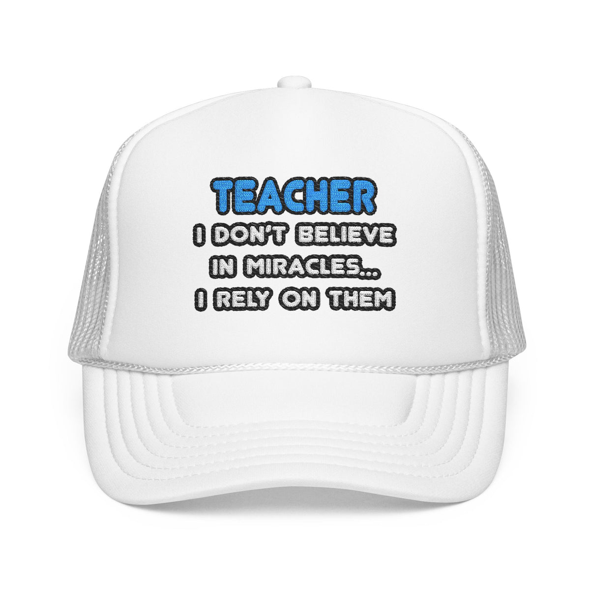 Miracles and Teachers - Foam Trucker Hat