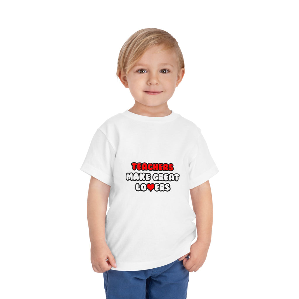 Teachers Make Great Lovers - Toddler Short Sleeve Tee