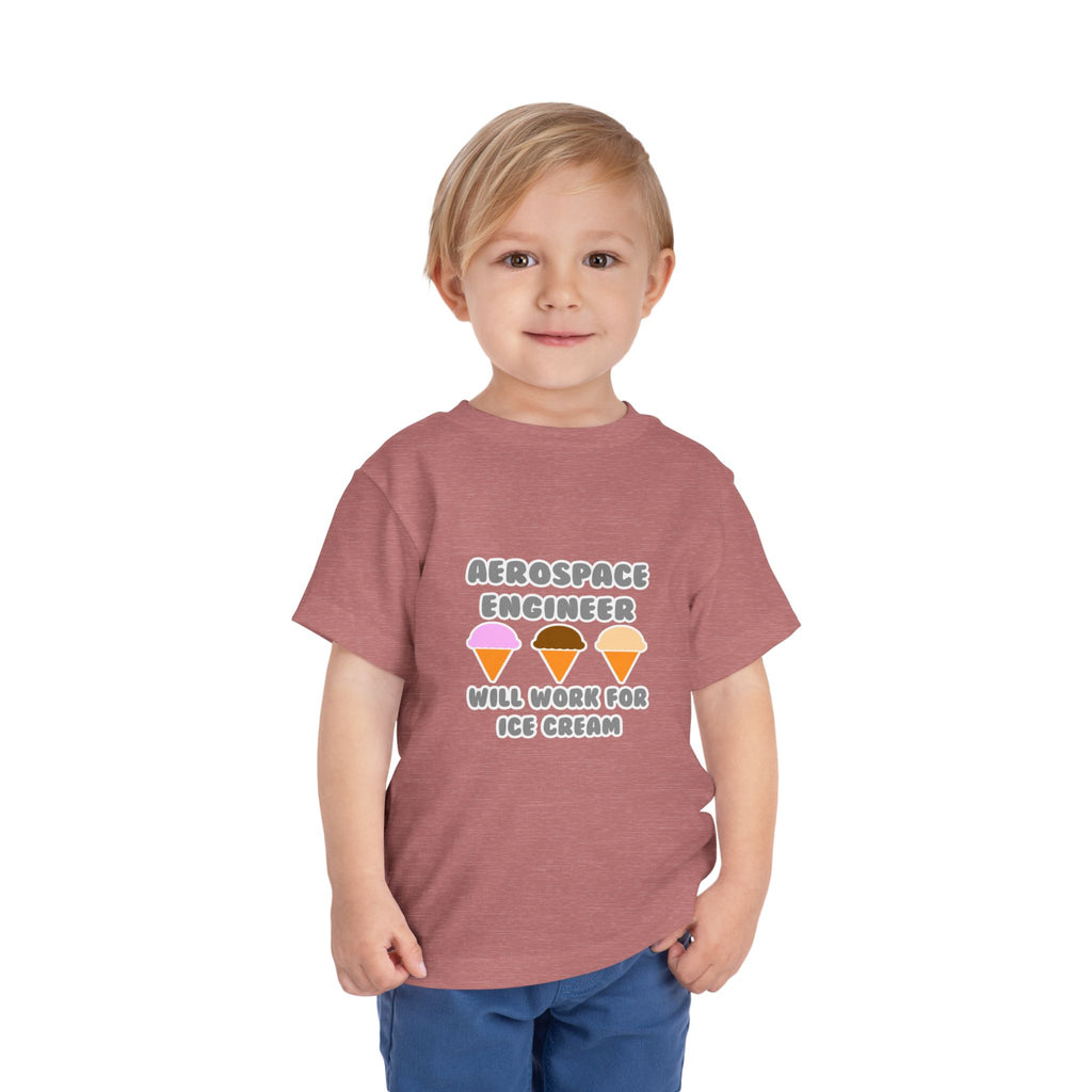 Aerospace Engineer ... Will Work For Ice Cream - Toddler Short Sleeve Tee