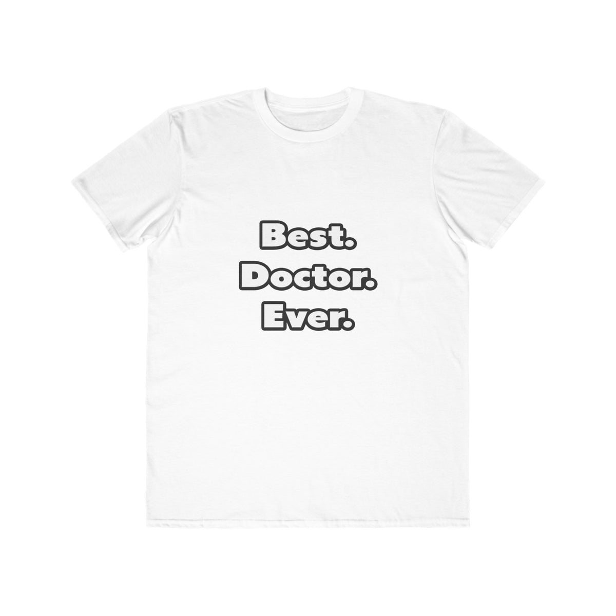 Best. Doctor. Ever - Men's Lightweight Fashion Tee