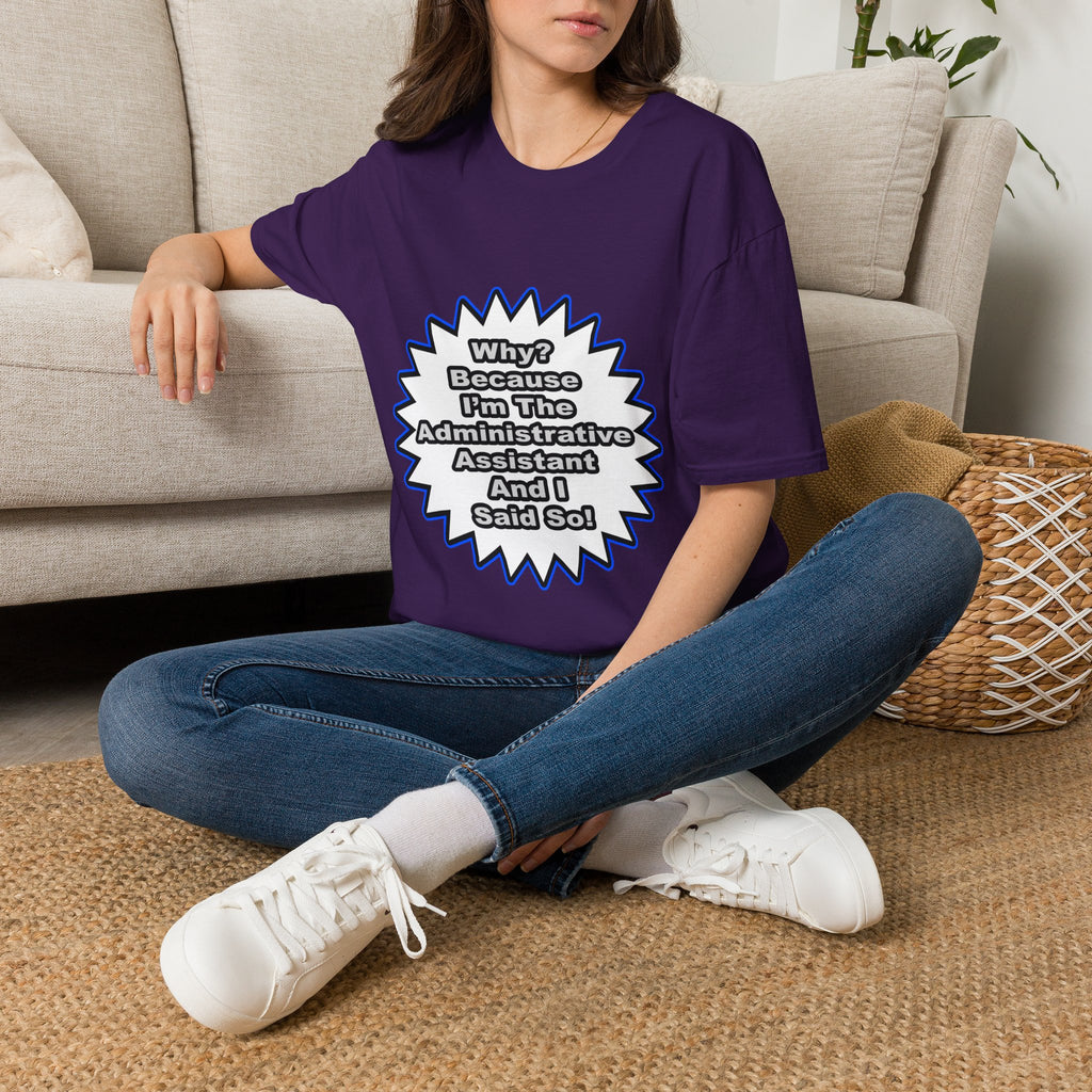 Administrative Assistant...Because I Said So - Unisex Softstyle T-Shirt