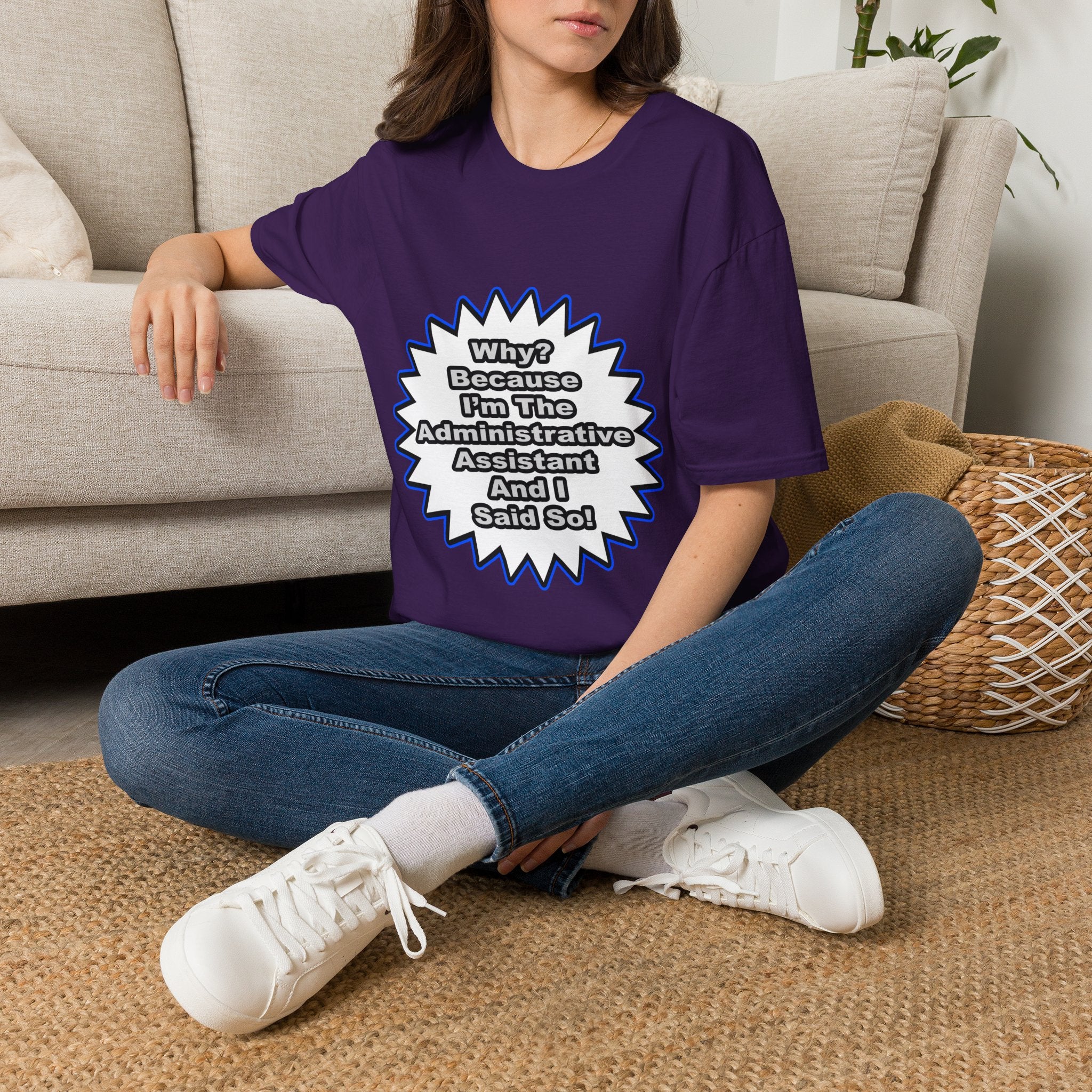 Administrative Assistant...Because I Said So - Unisex Softstyle T-Shirt