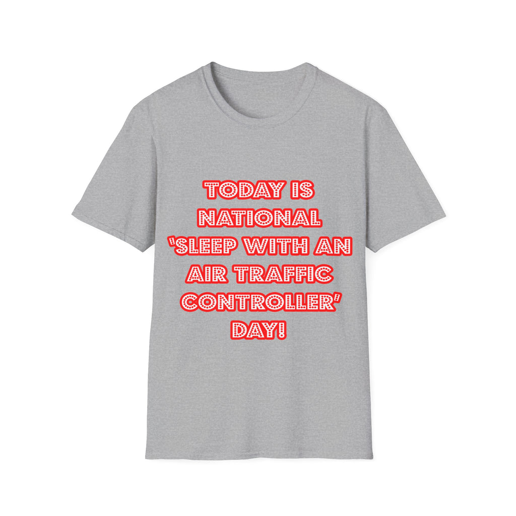 National 'Sleep With an Air Traffic Controller' Day - Unisex Softstyle T-Shirt