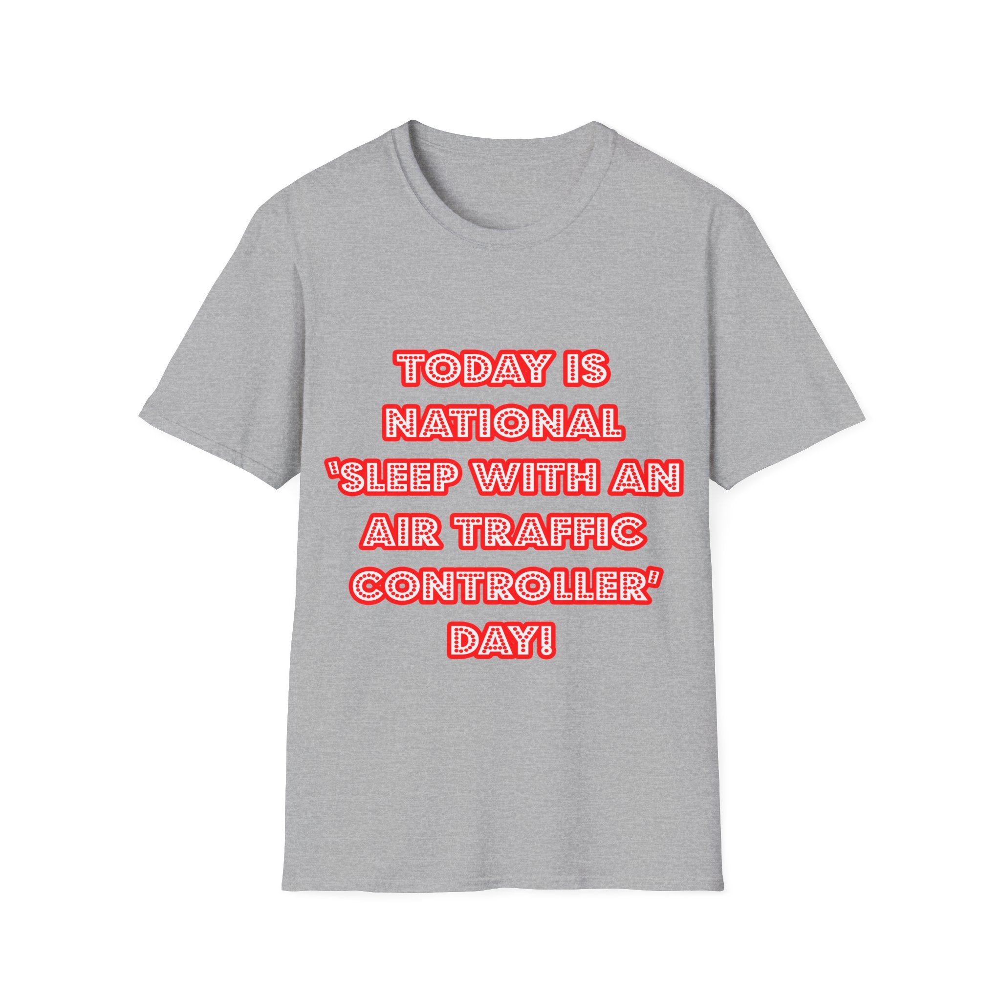 National 'Sleep With an Air Traffic Controller' Day - Unisex Softstyle T-Shirt
