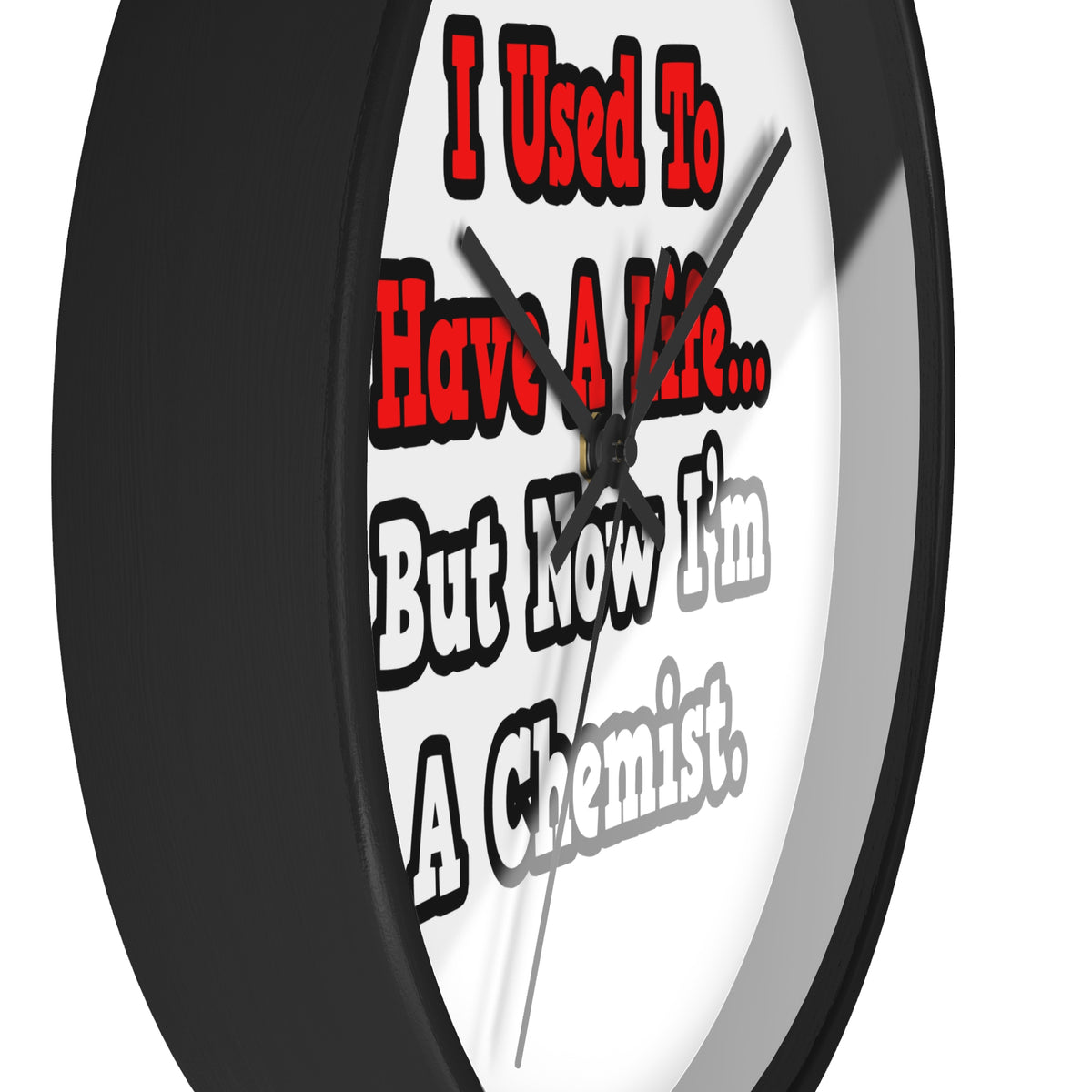 I Used to Have a Life...Chemist - Wall Clock